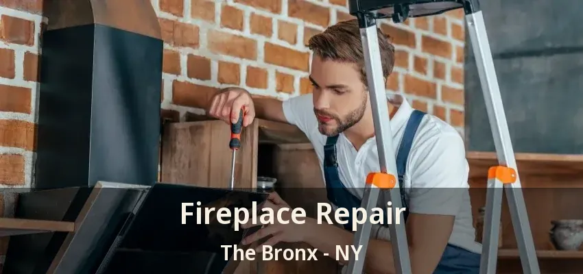 Fireplace Repair The Bronx - NY Fireplace Repair The Bronx - NY