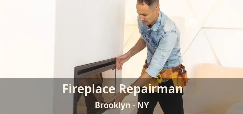 Fireplace Repairman Brooklyn - NY