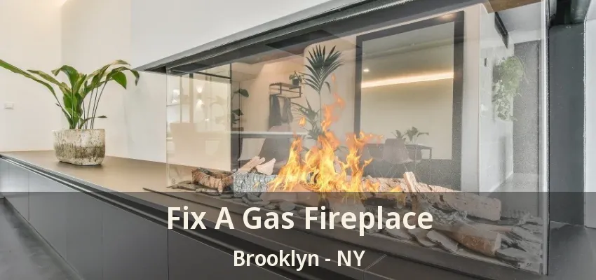 Fix A Gas Fireplace Brooklyn - NY