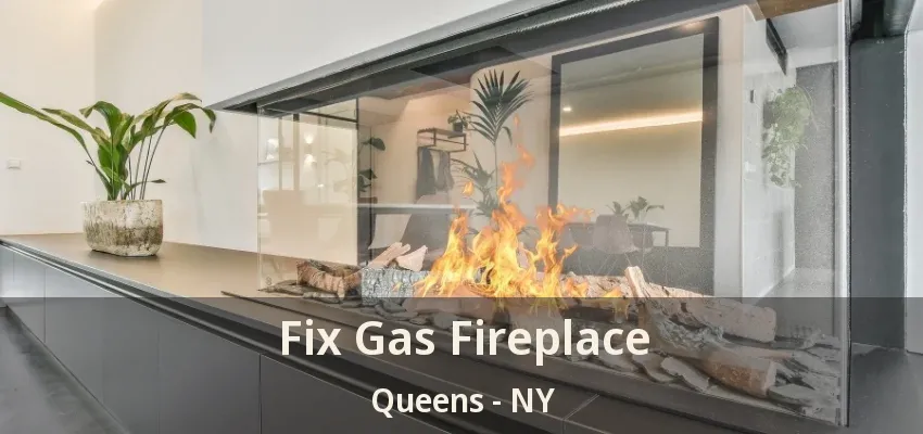 Fix Gas Fireplace Queens - NY Fix Gas Fireplace Queens - NY