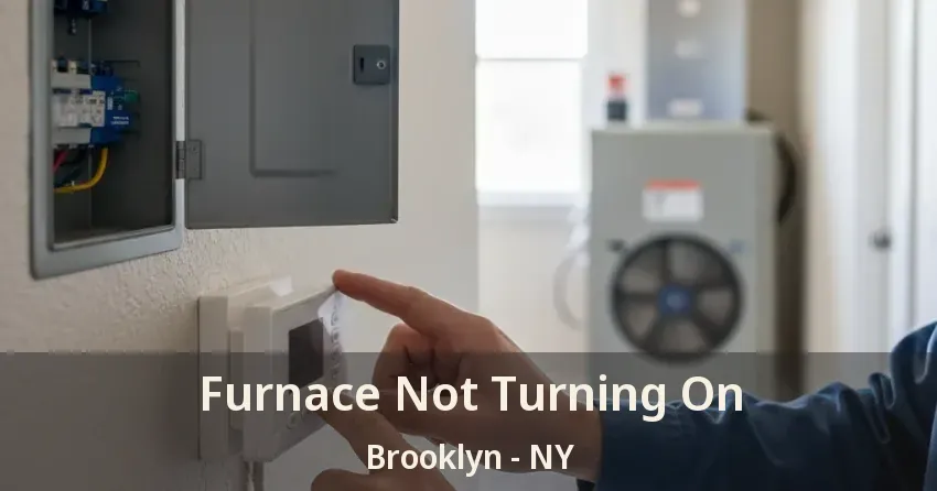 Furnace Not Turning On Brooklyn - NY