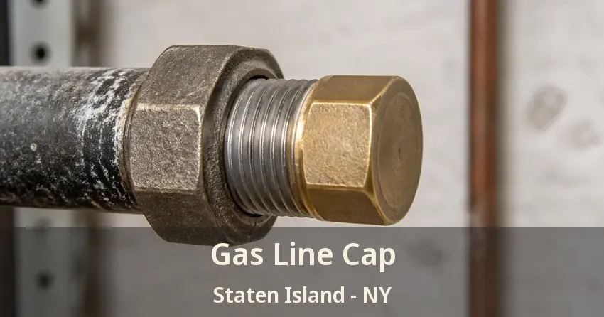 Gas Line Cap Staten Island - NY