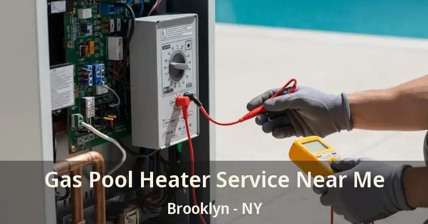 Gas Pool Heater Service Near Me Brooklyn - NY