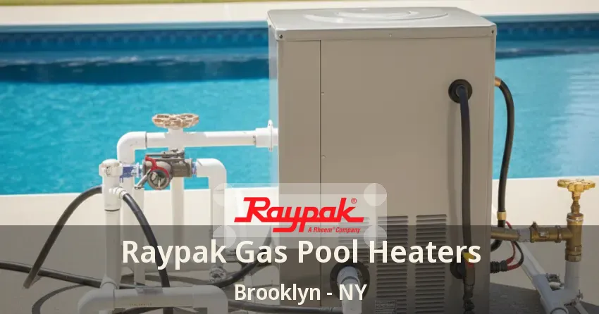 Raypak Gas Pool Heaters Brooklyn - NY