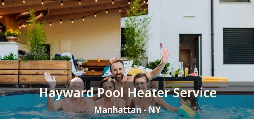 Hayward Pool Heater Service Manhattan - NY Hayward Pool Heater Service Manhattan - NY