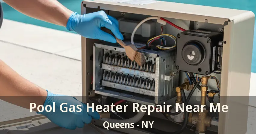 Pool Gas Heater Repair Near Me Queens - NY