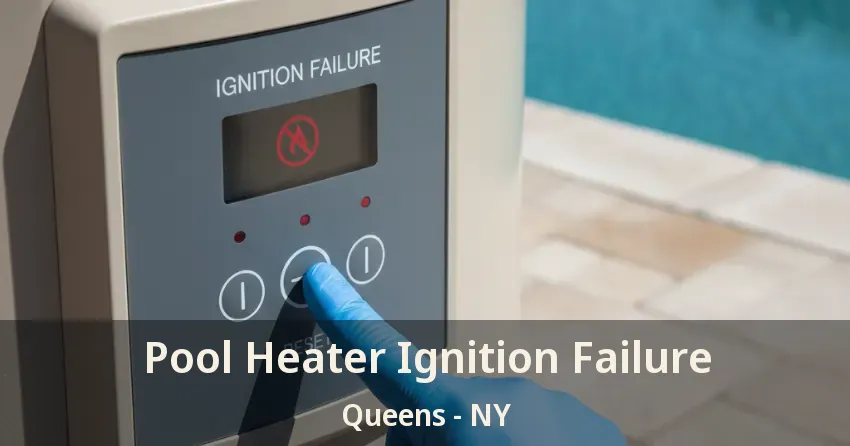 Pool Heater Ignition Failure Queens - NY