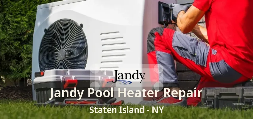 Jandy Pool Heater Repair Staten Island - NY Jandy Pool Heater Repair Staten Island - NY
