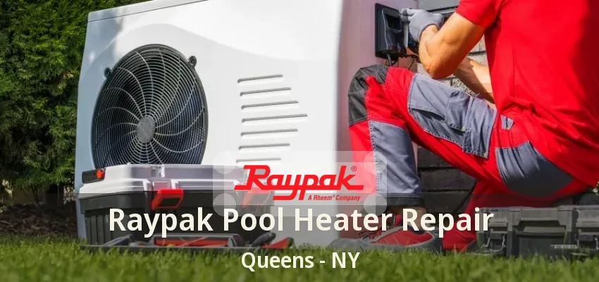 Raypak Pool Heater Repair Queens - NY Raypak Pool Heater Repair Queens - NY
