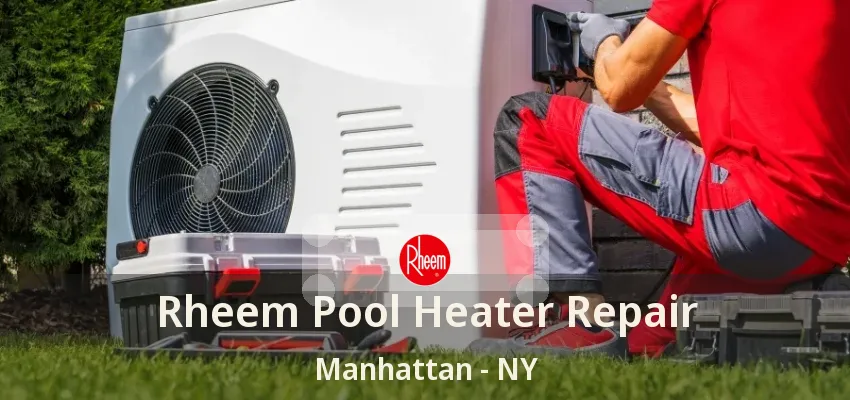 Rheem Pool Heater Repair Manhattan - NY