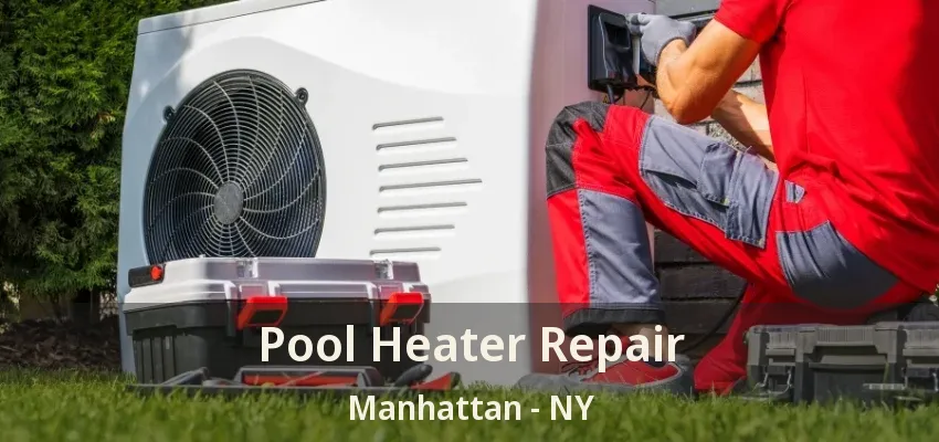 Pool Heater Repair Manhattan - NY