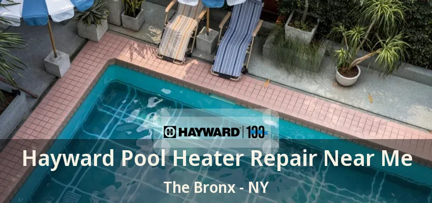 Hayward Pool Heater Repair Near Me The Bronx - NY