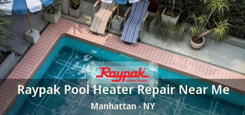 Raypak Pool Heater Repair Near Me Manhattan - NY