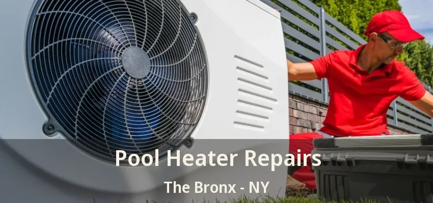 Pool Heater Repairs The Bronx - NY
