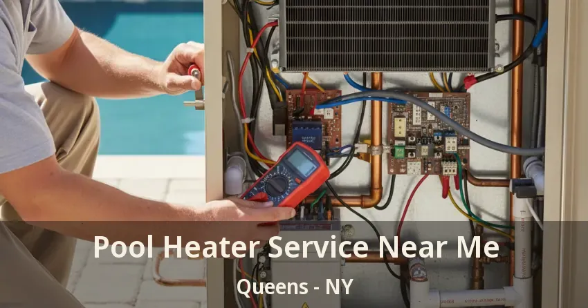 Pool Heater Service Near Me Queens - NY Pool Heater Service Near Me Queens - NY