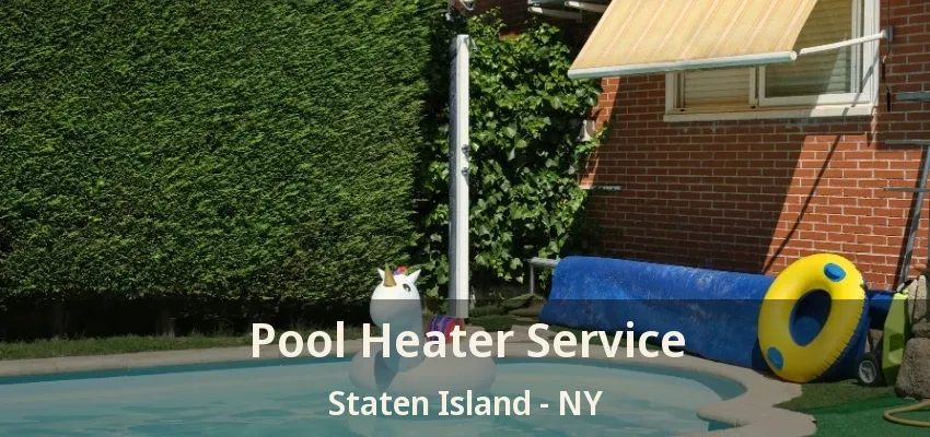 Pool Heater Service Staten Island - NY