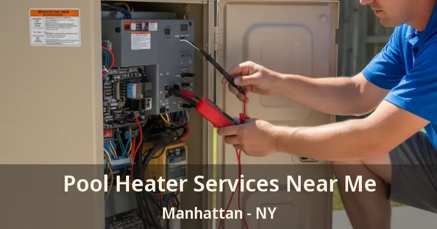 Pool Heater Services Near Me Manhattan - NY