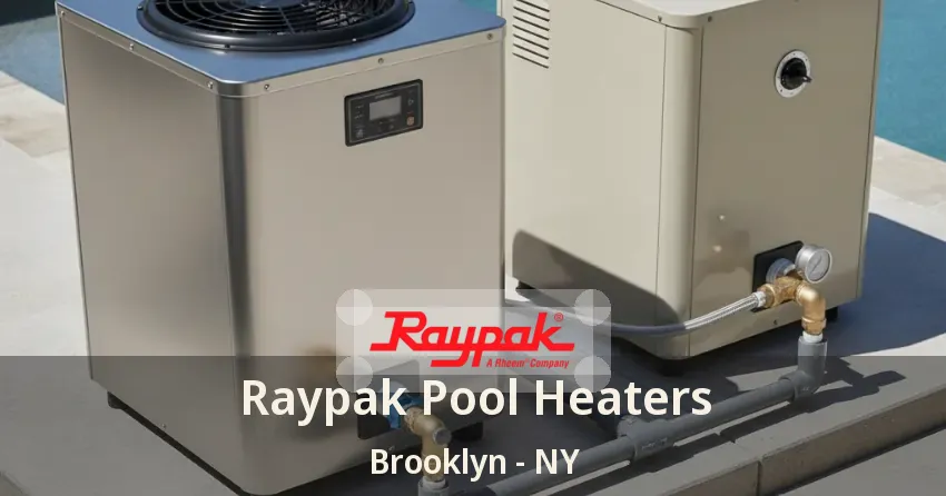 Raypak Pool Heaters Brooklyn - NY