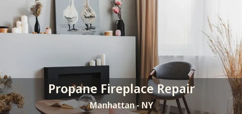 Propane Fireplace Repair Manhattan - NY