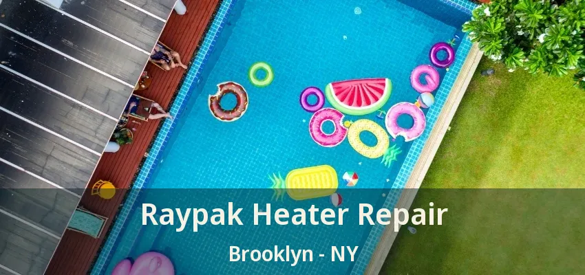 Raypak Heater Repair Brooklyn - NY