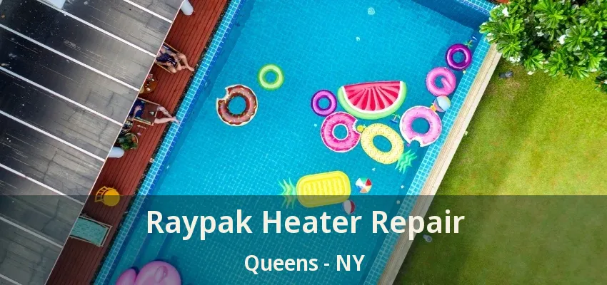 Raypak Heater Repair Queens - NY