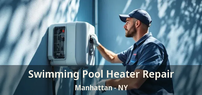 Swimming Pool Heater Repair Manhattan - NY