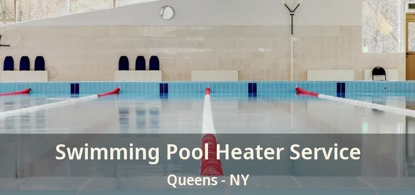 Swimming Pool Heater Service Queens - NY