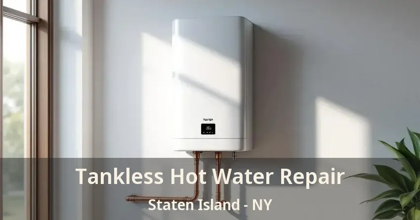Tankless Hot Water Repair Staten Island - NY