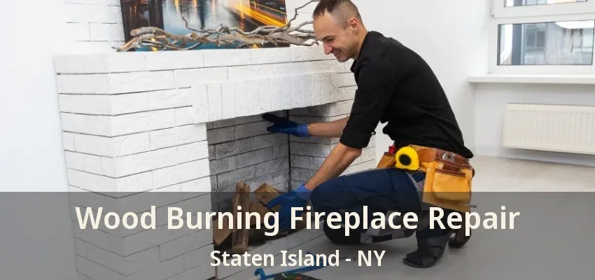 Wood Burning Fireplace Repair Staten Island - NY
